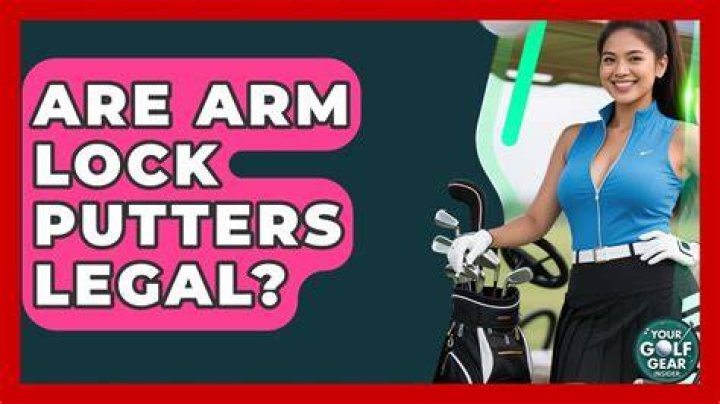 Are arm lock putters legal?
