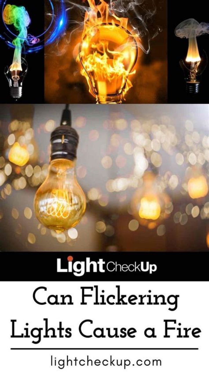 Can flickering lights cause a fire?