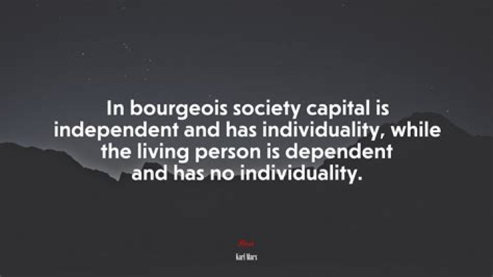 In bourgeois society capital is independent?