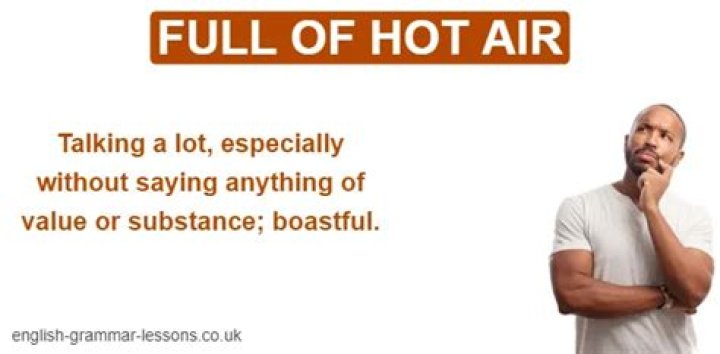 Were full of hot air?