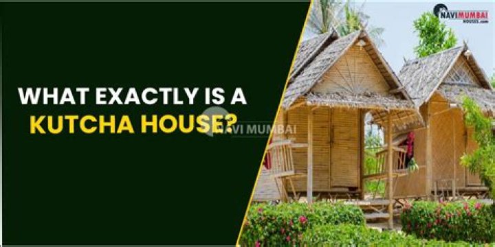 Which one is a kachcha house?